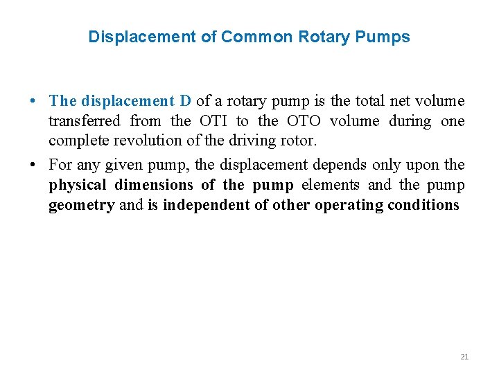Displacement of Common Rotary Pumps • The displacement D of a rotary pump is