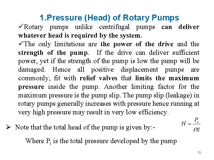 1. Pressure (Head) of Rotary Pumps üRotary pumps unlike centrifugal pumps can deliver whatever