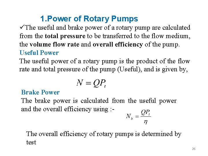 1. Power of Rotary Pumps üThe useful and brake power of a rotary pump