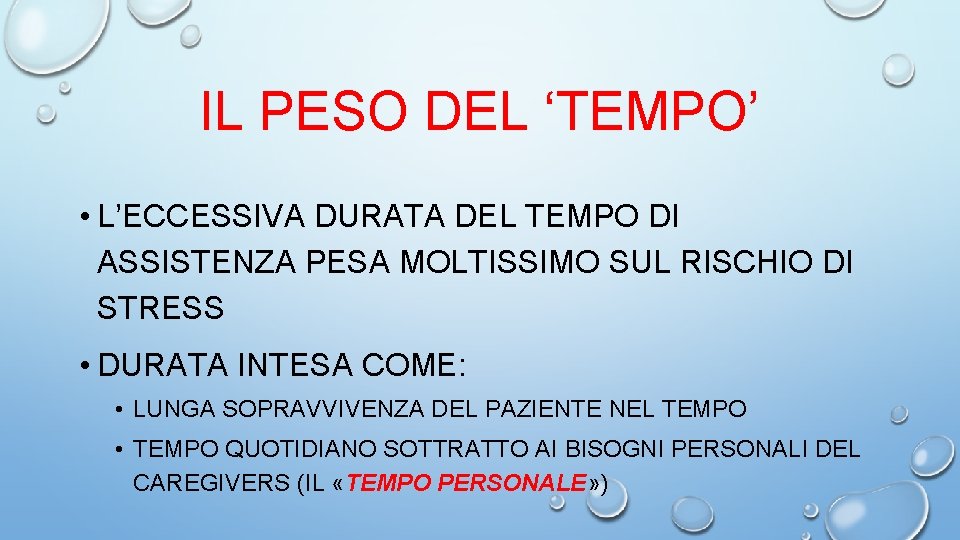 IL PESO DEL ‘TEMPO’ • L’ECCESSIVA DURATA DEL TEMPO DI ASSISTENZA PESA MOLTISSIMO SUL