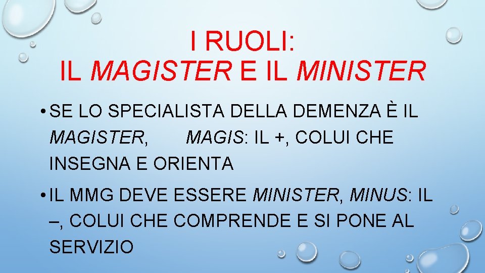 I RUOLI: IL MAGISTER E IL MINISTER • SE LO SPECIALISTA DELLA DEMENZA È