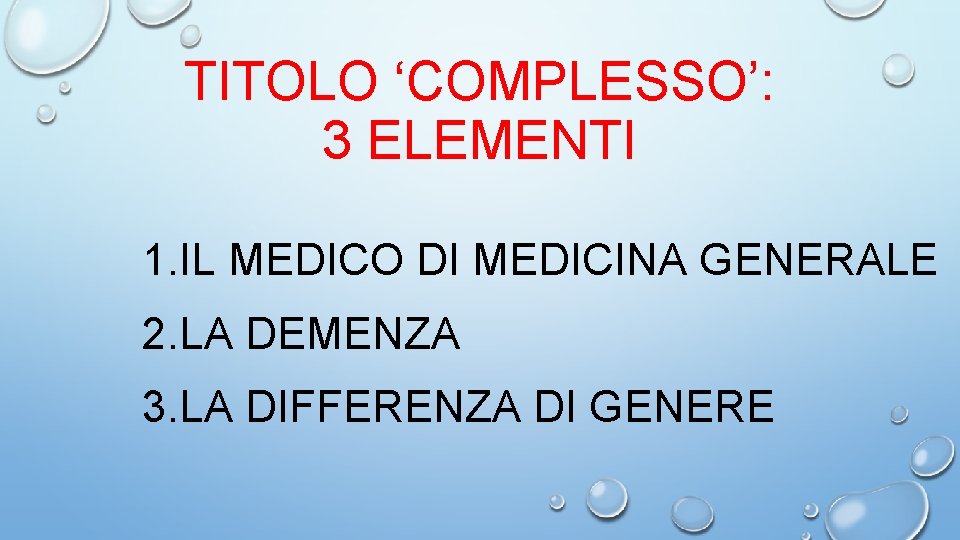 TITOLO ‘COMPLESSO’: 3 ELEMENTI 1. IL MEDICO DI MEDICINA GENERALE 2. LA DEMENZA 3.