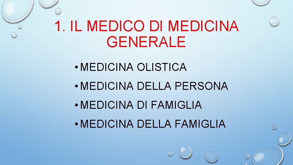 1. IL MEDICO DI MEDICINA GENERALE • MEDICINA OLISTICA • MEDICINA DELLA PERSONA •