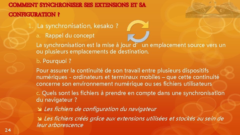 COMMENT SYNCHRONISER SES EXTENSIONS ET SA CONFIGURATION ? 1. La synchronisation, kesako ? a.