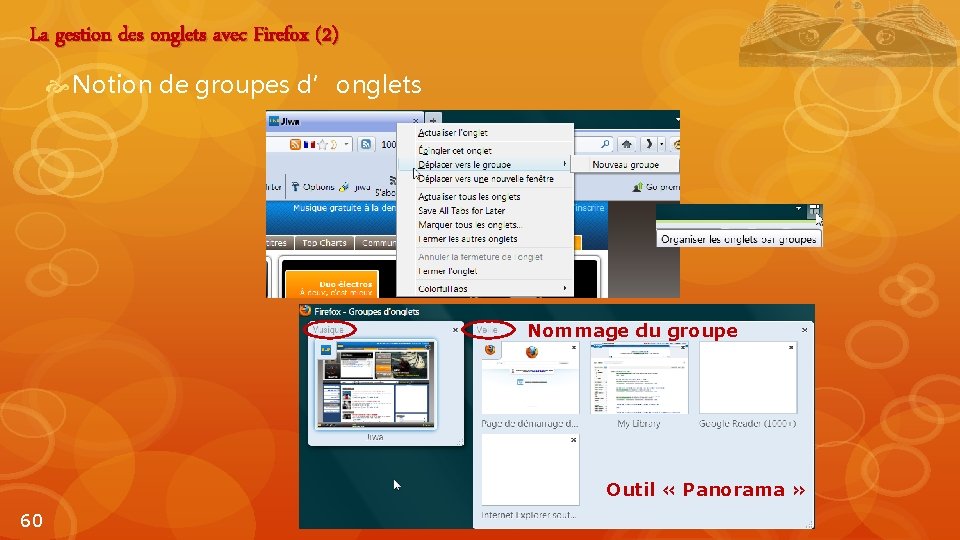 La gestion des onglets avec Firefox (2) Notion de groupes d’onglets Nommage du groupe