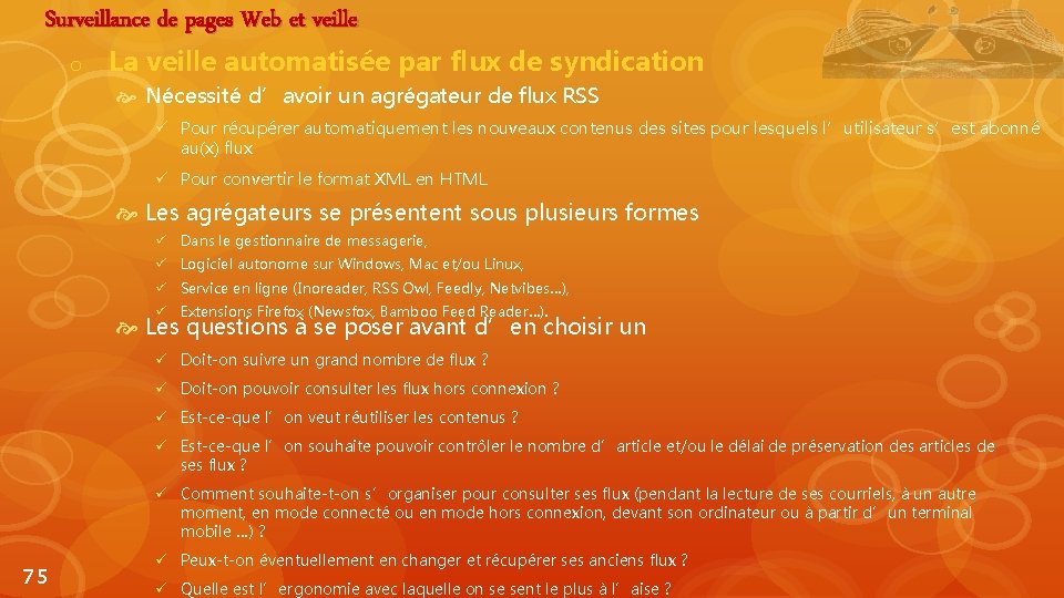 Surveillance de pages Web et veille o La veille automatisée par flux de syndication