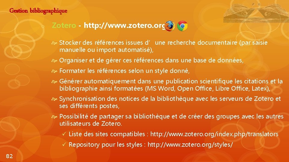 Gestion bibliographique o Zotero - http: //www. zotero. org/ Stocker des références issues d’une