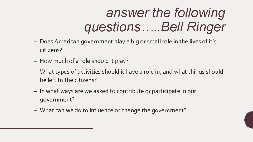 answer the following questions…. . Bell Ringer – Does American government play a big