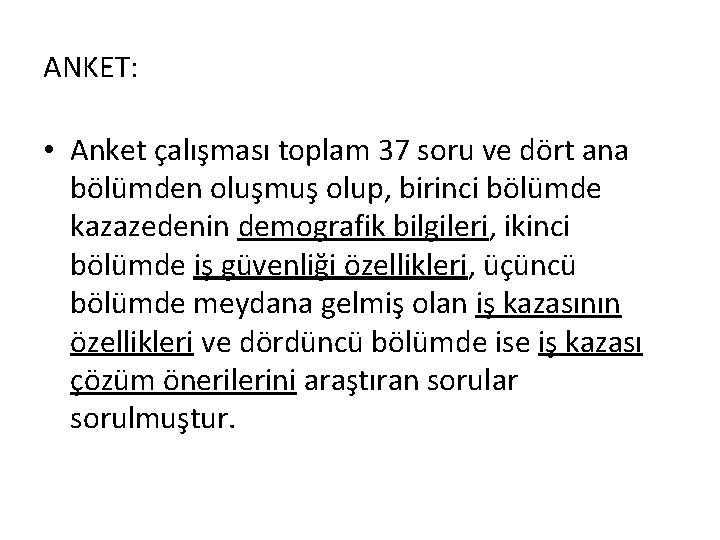 ANKET: • Anket çalışması toplam 37 soru ve dört ana bölümden oluşmuş olup, birinci