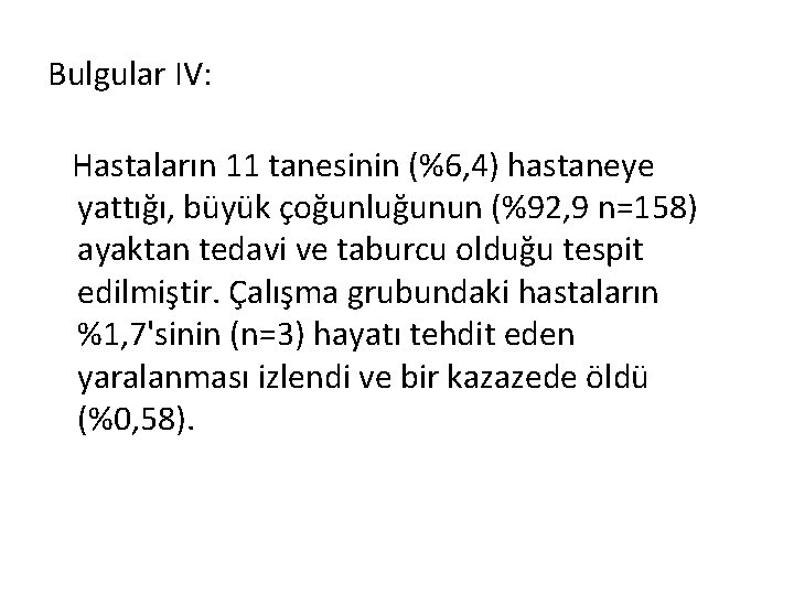 Bulgular IV: Hastaların 11 tanesinin (%6, 4) hastaneye yattığı, büyük çoğunluğunun (%92, 9 n=158)