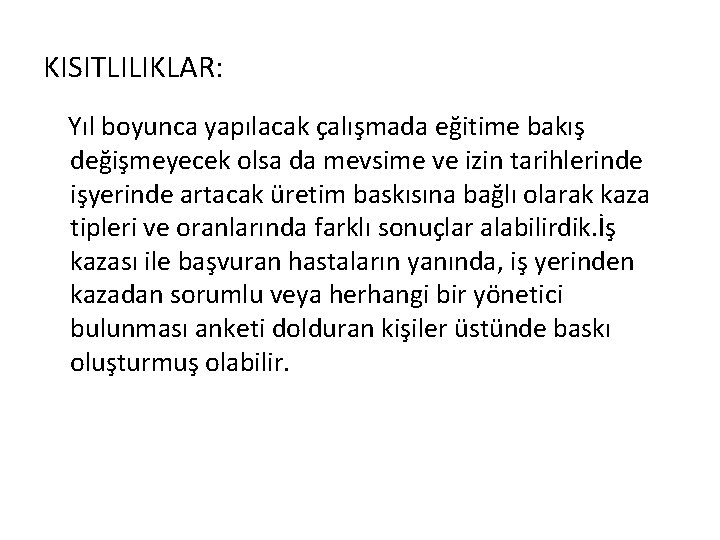 KISITLILIKLAR: Yıl boyunca yapılacak çalışmada eğitime bakış değişmeyecek olsa da mevsime ve izin tarihlerinde