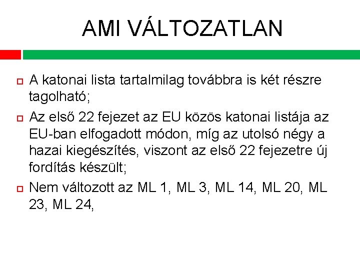 AMI VÁLTOZATLAN A katonai lista tartalmilag továbbra is két részre tagolható; Az első 22