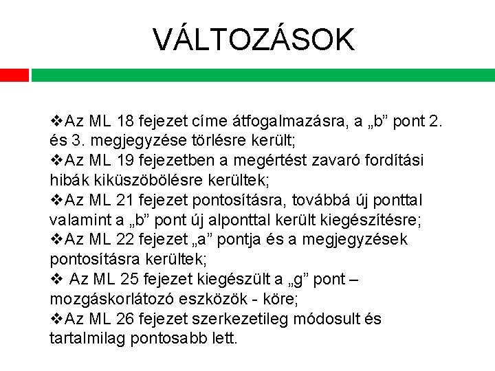 VÁLTOZÁSOK Az ML 18 fejezet címe átfogalmazásra, a „b” pont 2. és 3. megjegyzése