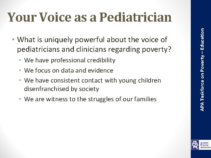 • What is uniquely powerful about the voice of pediatricians and clinicians regarding