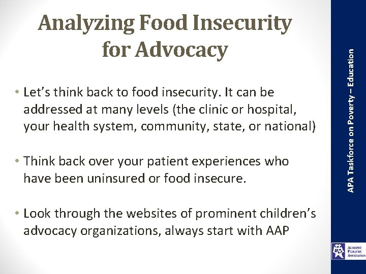  • Let’s think back to food insecurity. It can be addressed at many