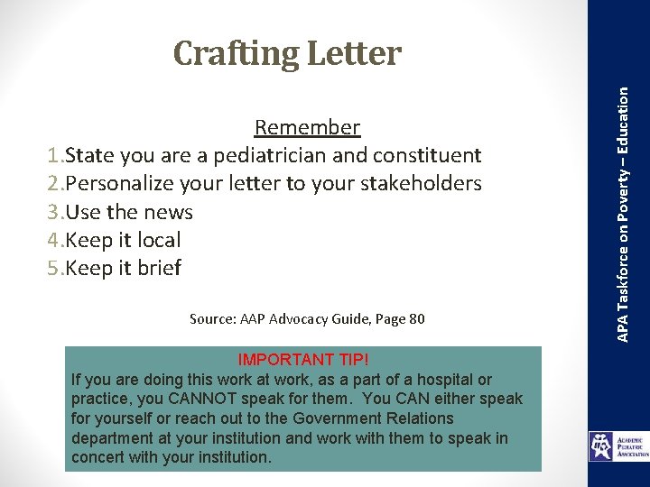 Remember 1. State you are a pediatrician and constituent 2. Personalize your letter to