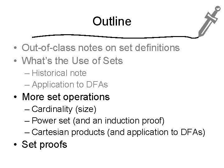 Outline • Out-of-class notes on set definitions • What’s the Use of Sets –