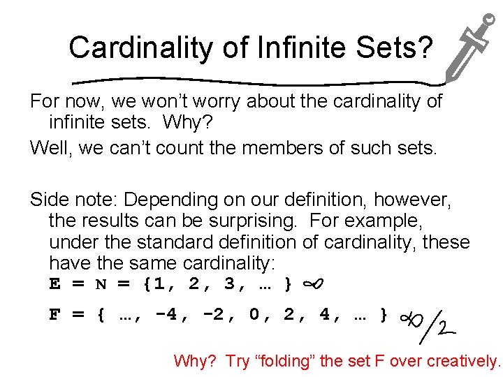 Cardinality of Infinite Sets? For now, we won’t worry about the cardinality of infinite
