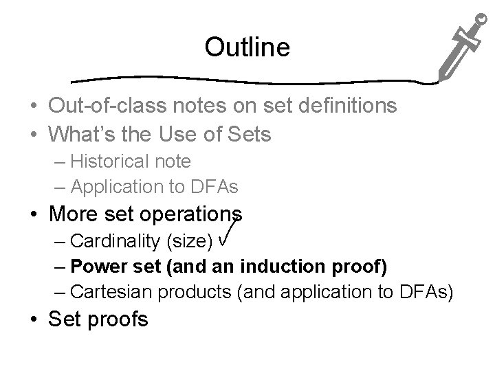 Outline • Out-of-class notes on set definitions • What’s the Use of Sets –