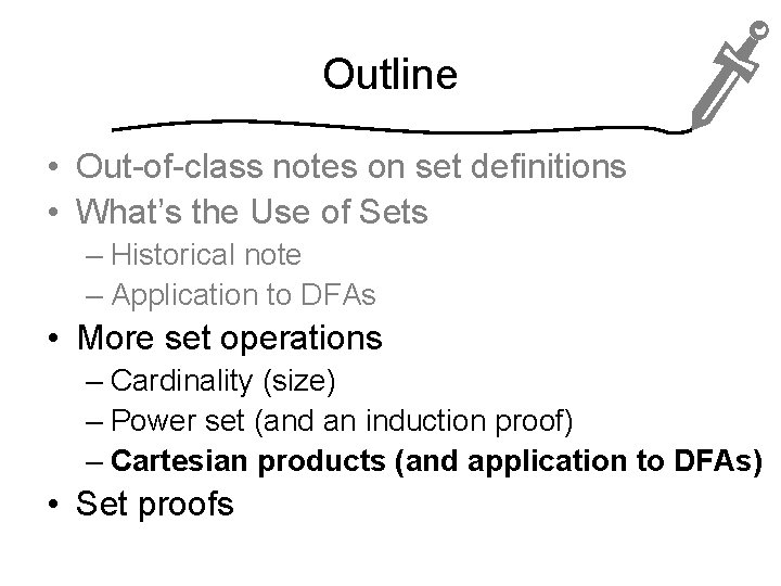 Outline • Out-of-class notes on set definitions • What’s the Use of Sets –