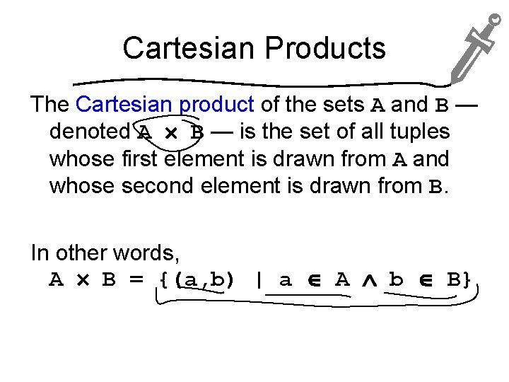 Cartesian Products The Cartesian product of the sets A and B — denoted A
