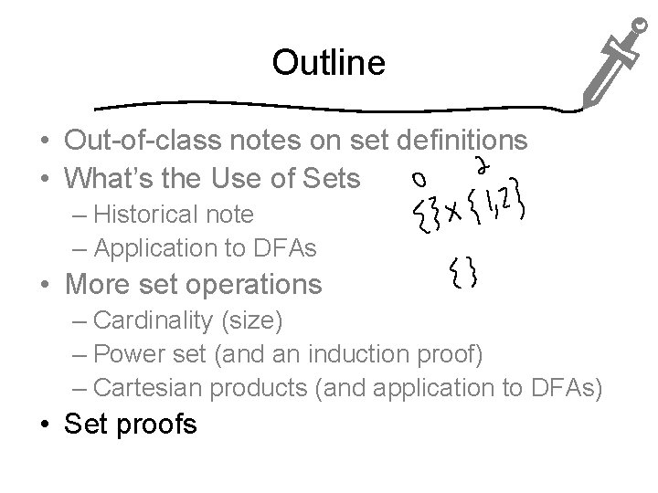 Outline • Out-of-class notes on set definitions • What’s the Use of Sets –