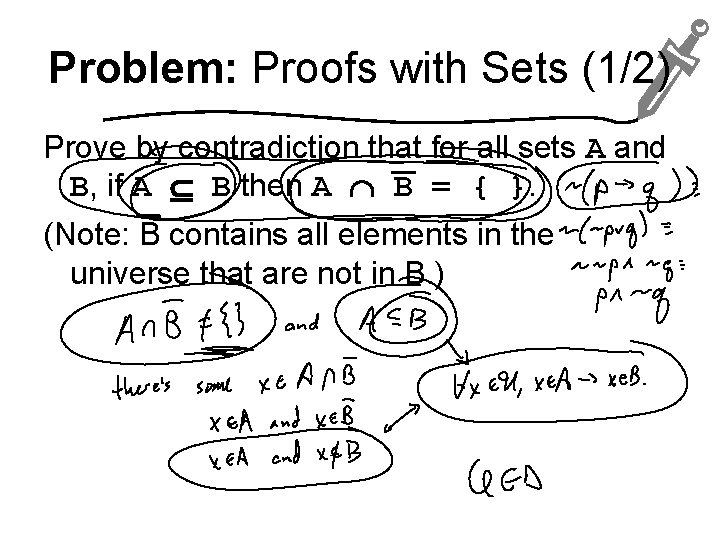 Problem: Proofs with Sets (1/2) Prove by contradiction that for all sets A and