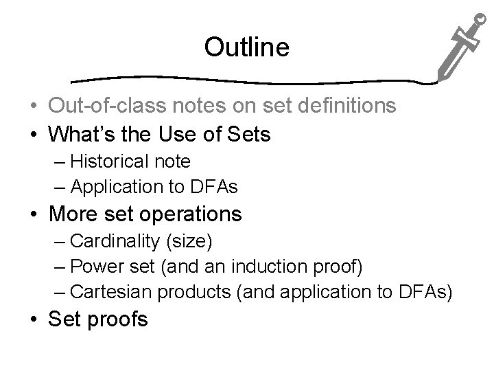 Outline • Out-of-class notes on set definitions • What’s the Use of Sets –