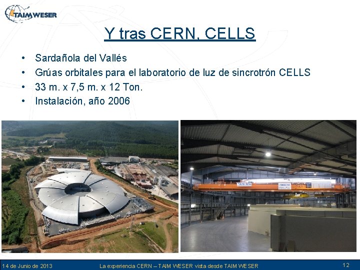 Y tras CERN, CELLS • • Sardañola del Vallés Grúas orbitales para el laboratorio