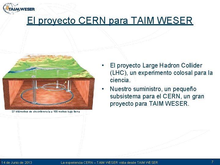 El proyecto CERN para TAIM WESER • El proyecto Large Hadron Collider (LHC), un