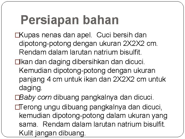 Persiapan bahan �Kupas nenas dan apel. Cuci bersih dan dipotong-potong dengan ukuran 2 X