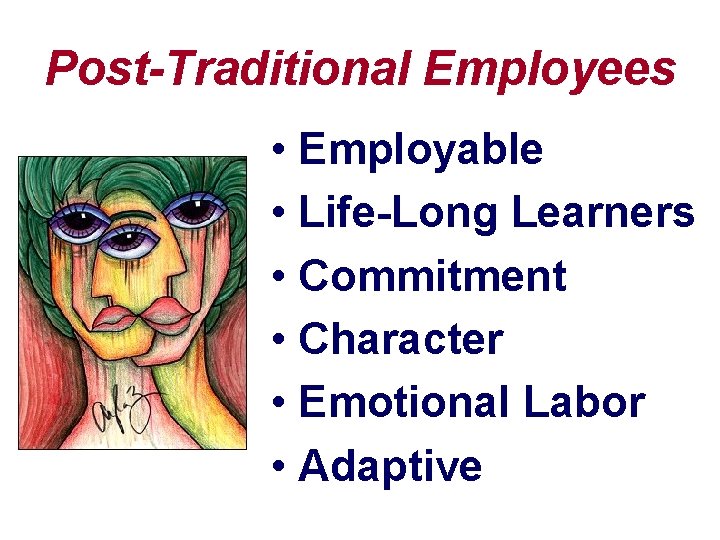 Post-Traditional Employees • Employable • Life-Long Learners • Commitment • Character • Emotional Labor