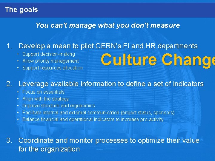 The goals You can't manage what you don't measure 1. Develop a mean to