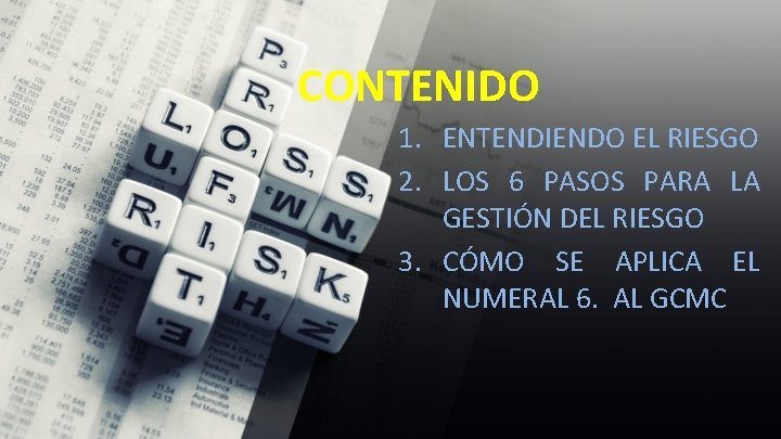 CONTENIDO 1. ENTENDIENDO EL RIESGO 2. LOS 6 PASOS PARA LA GESTIÓN DEL RIESGO