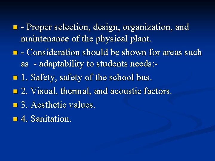 - Proper selection, design, organization, and maintenance of the physical plant. n - Consideration - Proper selection, design, organization, and maintenance of the physical plant. n - Consideration