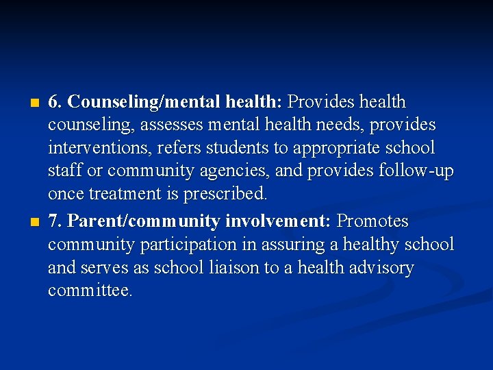 n n 6. Counseling/mental health: Provides health counseling, assesses mental health needs, provides interventions, n n 6. Counseling/mental health: Provides health counseling, assesses mental health needs, provides interventions,