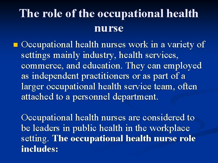 The role of the occupational health nurse n Occupational health nurses work in a The role of the occupational health nurse n Occupational health nurses work in a