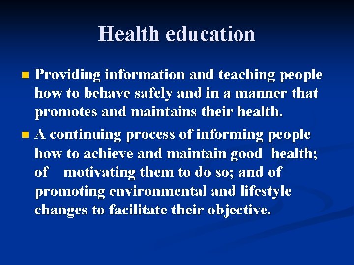 Health education Providing information and teaching people how to behave safely and in a Health education Providing information and teaching people how to behave safely and in a