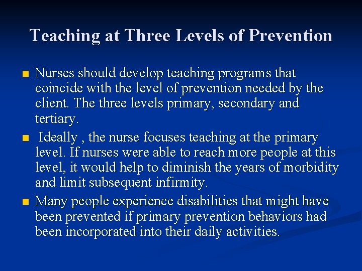 Teaching at Three Levels of Prevention n Nurses should develop teaching programs that coincide Teaching at Three Levels of Prevention n Nurses should develop teaching programs that coincide