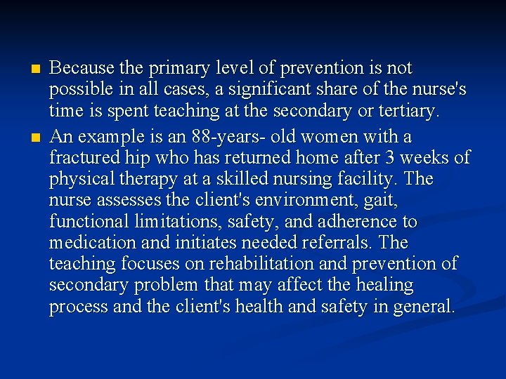 n n Because the primary level of prevention is not possible in all cases, n n Because the primary level of prevention is not possible in all cases,