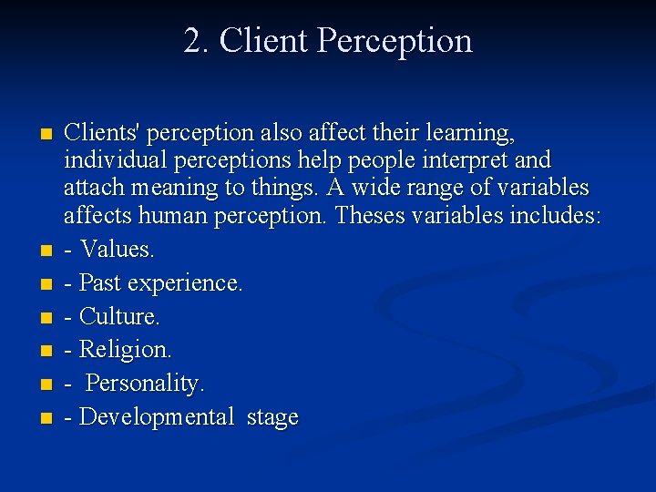 2. Client Perception n n n Clients' perception also affect their learning, individual perceptions 2. Client Perception n n n Clients' perception also affect their learning, individual perceptions