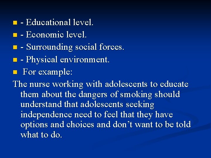 - Educational level. n - Economic level. n - Surrounding social forces. n - - Educational level. n - Economic level. n - Surrounding social forces. n -