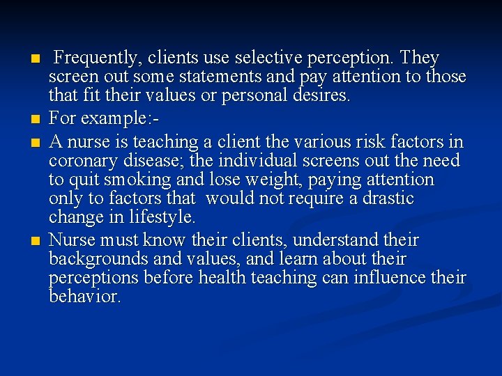 n n Frequently, clients use selective perception. They screen out some statements and pay n n Frequently, clients use selective perception. They screen out some statements and pay