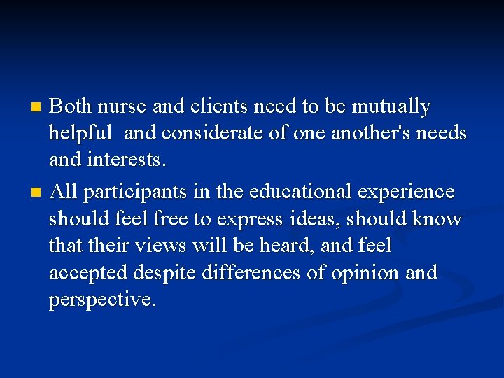 Both nurse and clients need to be mutually helpful and considerate of one another's Both nurse and clients need to be mutually helpful and considerate of one another's