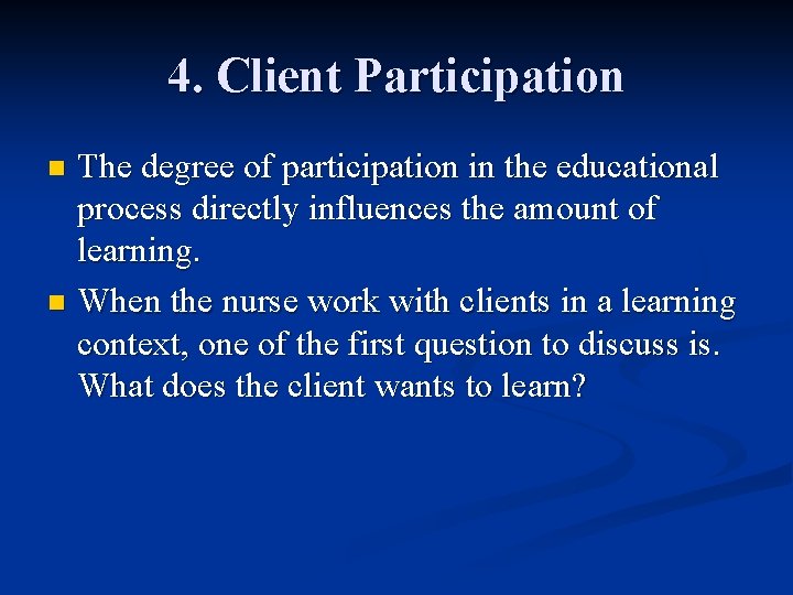 4. Client Participation The degree of participation in the educational process directly influences the 4. Client Participation The degree of participation in the educational process directly influences the