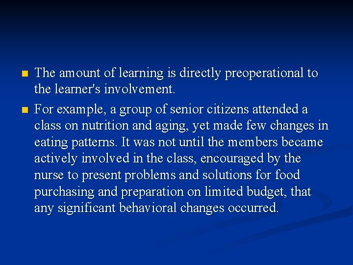 n n The amount of learning is directly preoperational to the learner's involvement. For n n The amount of learning is directly preoperational to the learner's involvement. For