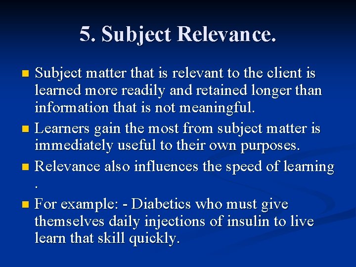 5. Subject Relevance. Subject matter that is relevant to the client is learned more 5. Subject Relevance. Subject matter that is relevant to the client is learned more