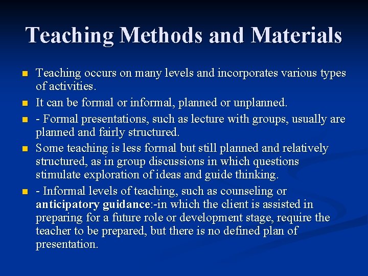Teaching Methods and Materials n n n Teaching occurs on many levels and incorporates Teaching Methods and Materials n n n Teaching occurs on many levels and incorporates
