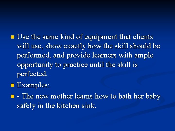 Use the same kind of equipment that clients will use, show exactly how the Use the same kind of equipment that clients will use, show exactly how the
