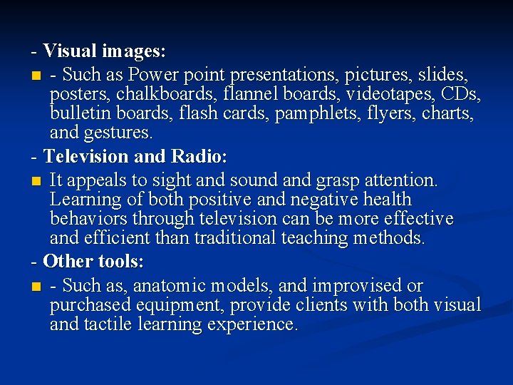 - Visual images: n - Such as Power point presentations, pictures, slides, posters, chalkboards, - Visual images: n - Such as Power point presentations, pictures, slides, posters, chalkboards,